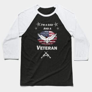 I'M A DAD AND A VETERAN Baseball T-Shirt